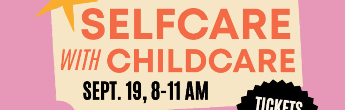 Selfcare...& childcare! A Joujou x Capital Health Event