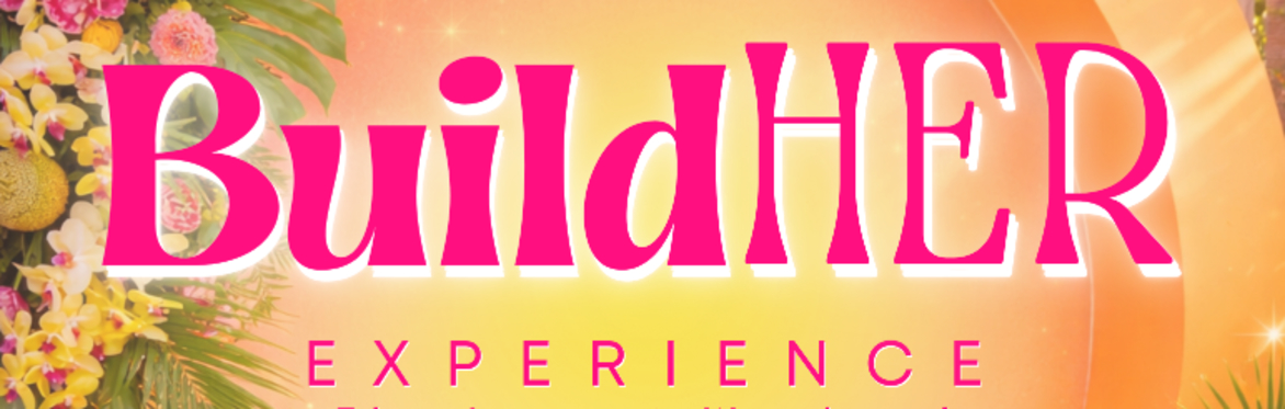BuildHER Experience: The Impact Weekend