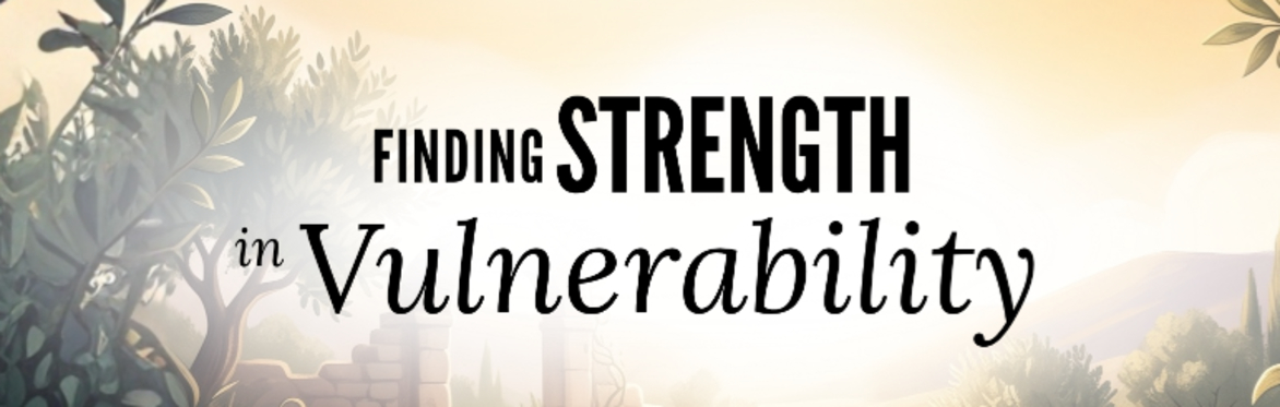 Finding Strength in Vulnerability