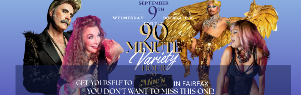 The 90 Minute Variety Hour at Mac's September 9th
