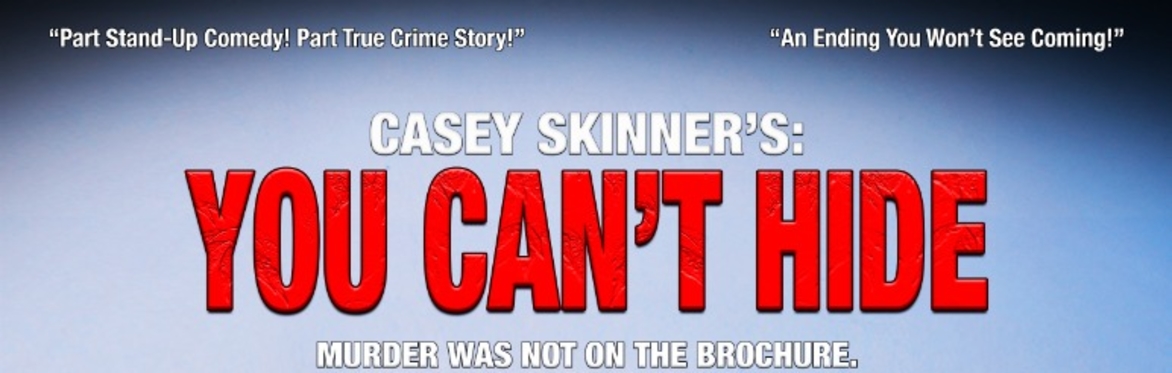 Event | You Can't Hide | One Man Comedy Show Starring Casey Skinner