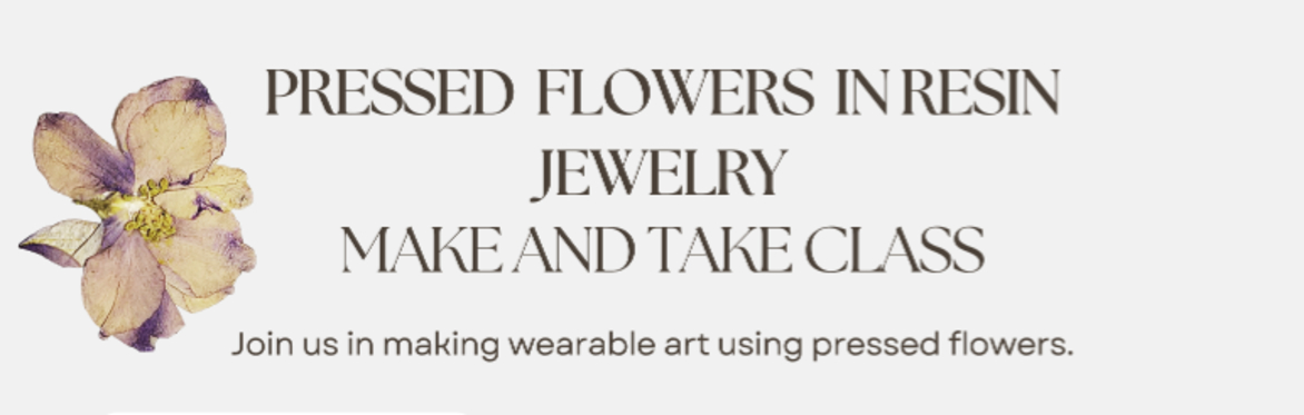 Pressed Flower Jewelry Resin and Lantern Class