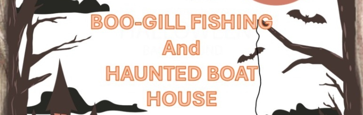 BOO-GILL and Haunted Boat House - Family Fishing Event