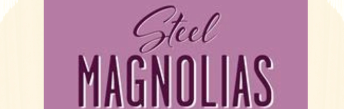 STEEL MAGNOLIAS - A PLAY BY ROBERT HARLING