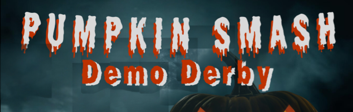 Pumpkin Smash Demo Derby