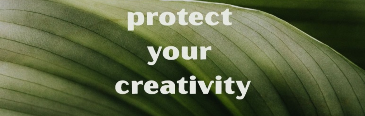 Text protect your creativity in front of a leaf background in shades of green