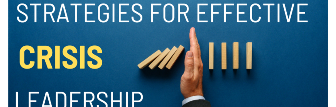 Strategies for Effective Crisis Leadership