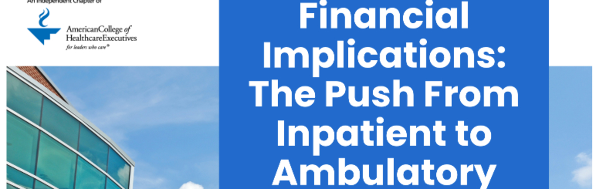 Financial Implications: The Push From Inpatient to Ambulatory Care