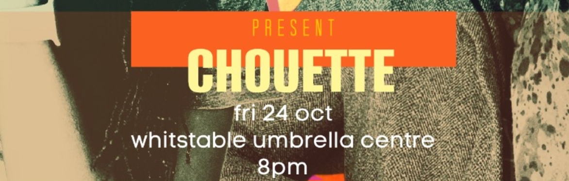 Bennett & Knight presents CHOUETTE