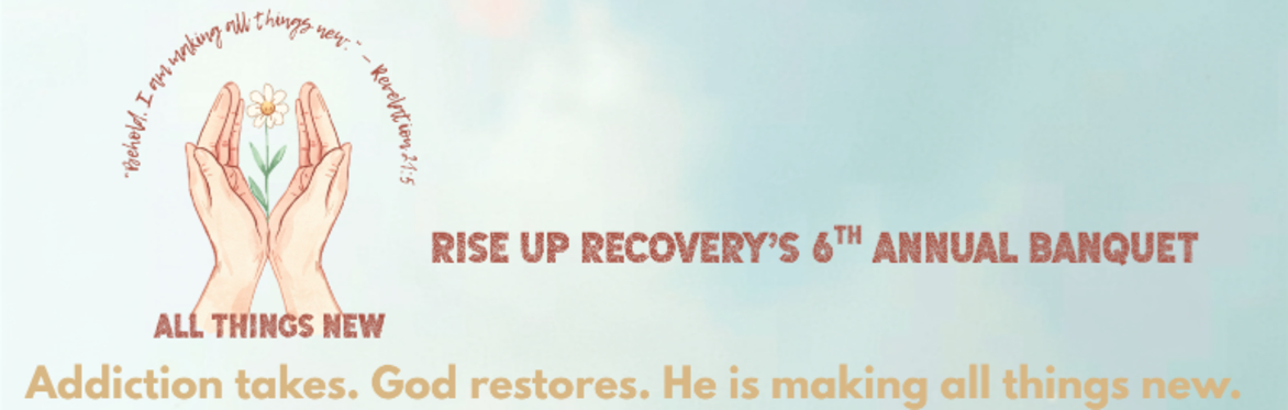 Rise Up Recovery's Make All Things New Banquet