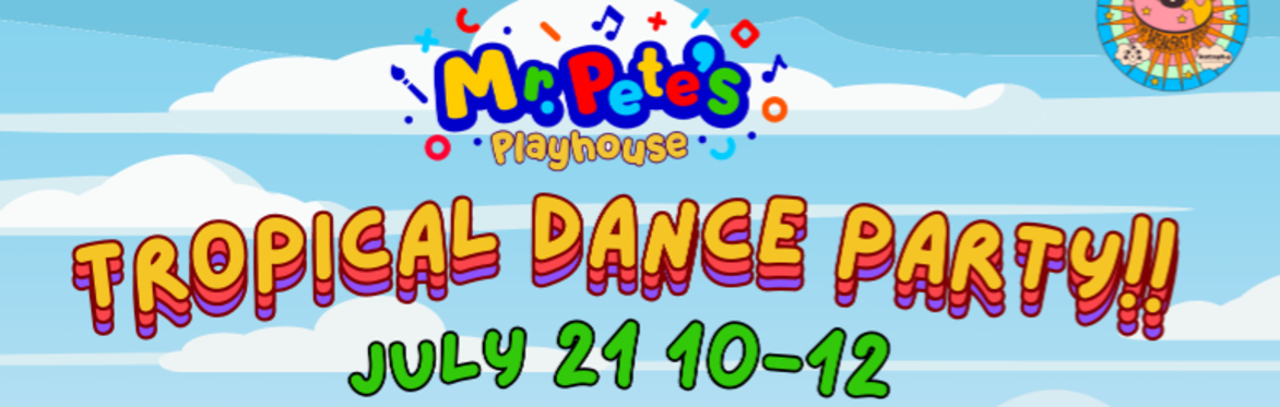 The Breakfast Boogie Presents: Mr. Pete’s Playhouse Tropical Dance Party