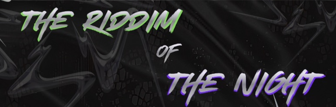 The Riddim of the Night