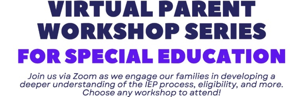 SPECIAL EDUCATION VIRTUAL PARENT WORKSHOP #3: Understanding the Kindergarten IEP Process