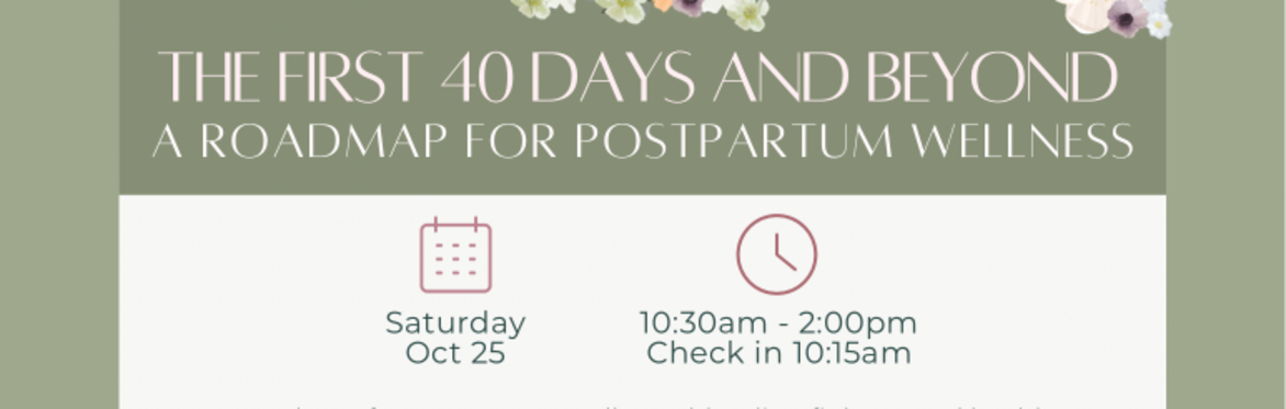 First 40 Days & Beyond: A Roadmap for Postpartum Wellness