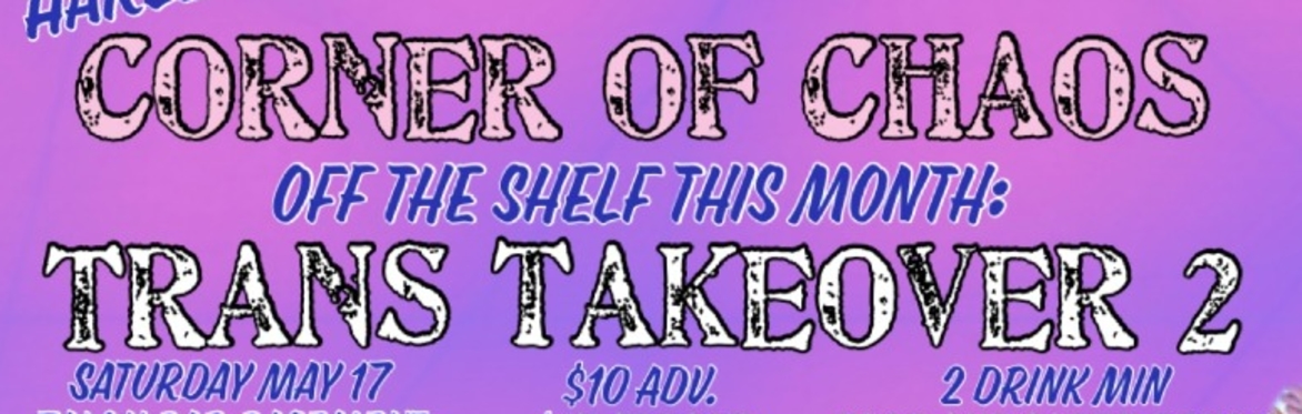 Harley & JayJayy's CORNER OF CHAOS: This Month- TRANS TAKEOVER 2