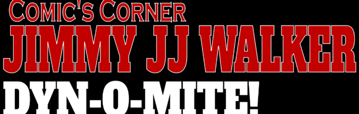 Comics Corner Jimmie JJ Walker