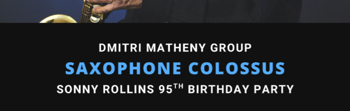 Dmitri Matheny Group plays Sonny Rollins - 95th birthday tribute!