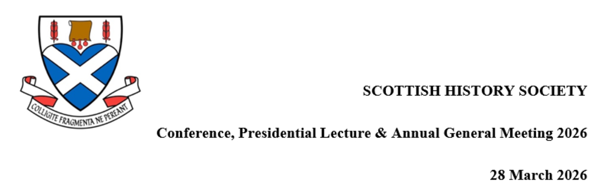 Arms of Scottish History Society announcing Conference, Presidential Lecturer & AGM