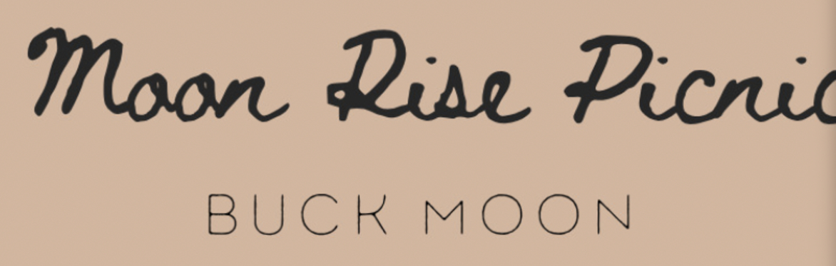Buck Moon - Moonrise Picnic