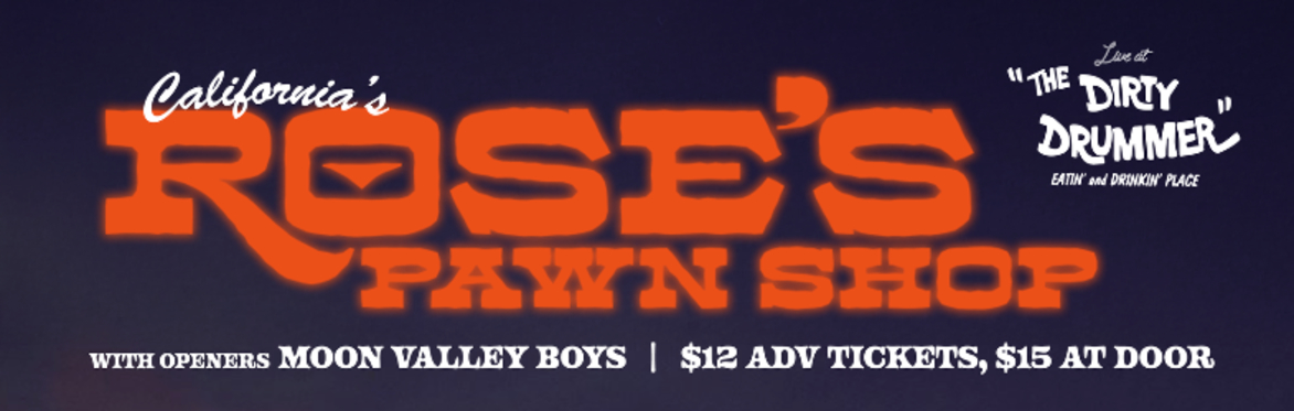 ROSE'S PAWN SHOP WITH MOON VALLEY BOYS