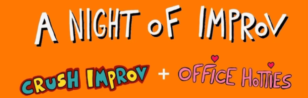 Welcome Back! A Night of Improv with Crush Improv and Office Hotties