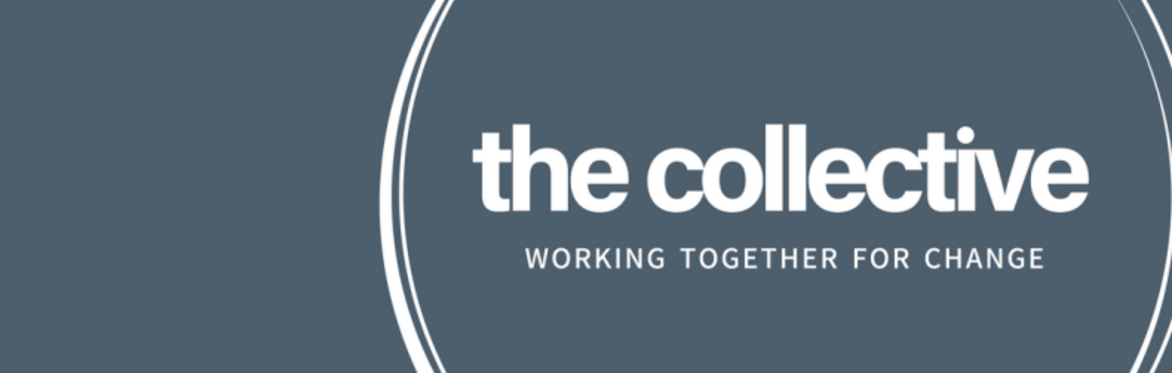 grey scale banner with the words the collective working together for change in white