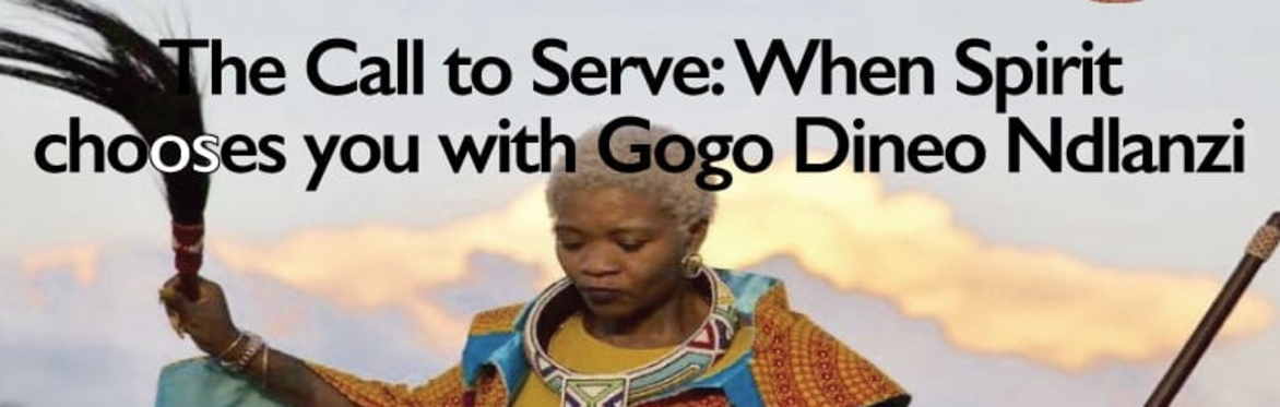 The Call to Serve: When Spirit Chooses You with Gogo Dineo Ndlanzi