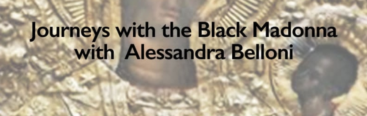 Journeys with the Black Madonna with  Alessandra Belloni