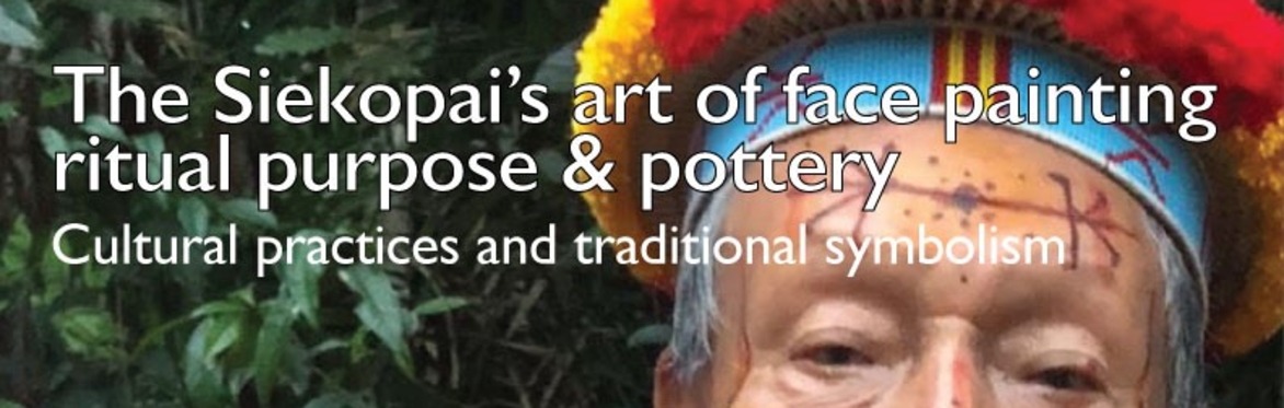 The Siekopai's art of face painting - cultural practices and traditional symbolism