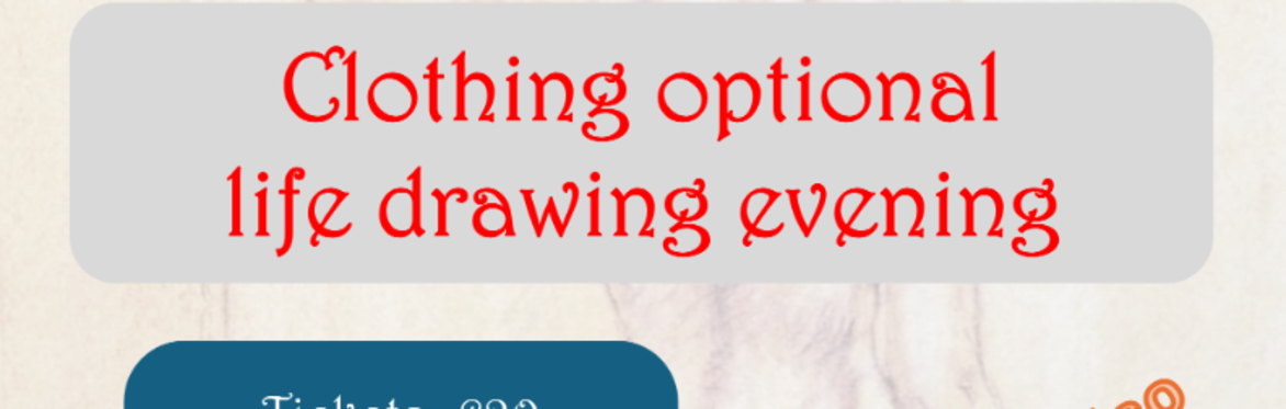Clothing Optional Life Drawing Evening