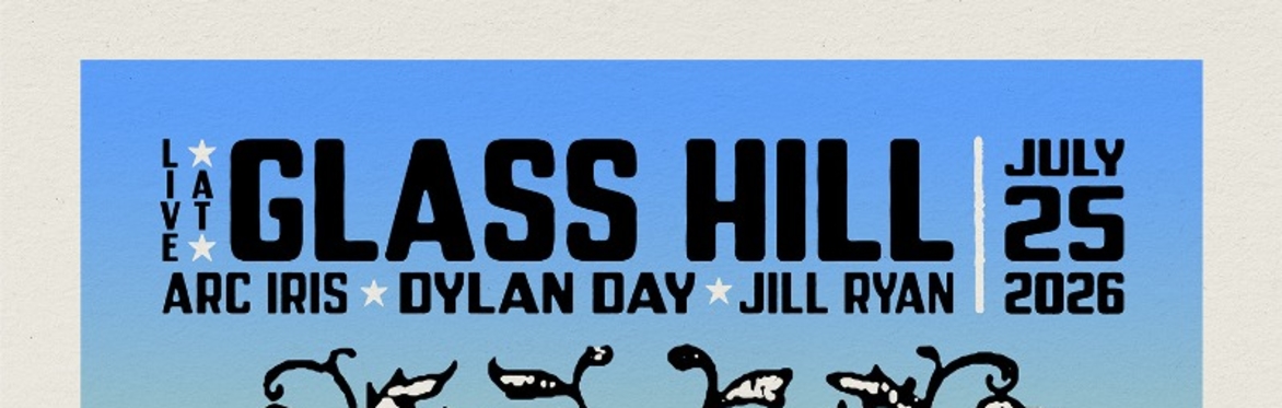 Glass Hill with Jill Ryan, Dylan Day and hosts, Arc Iris