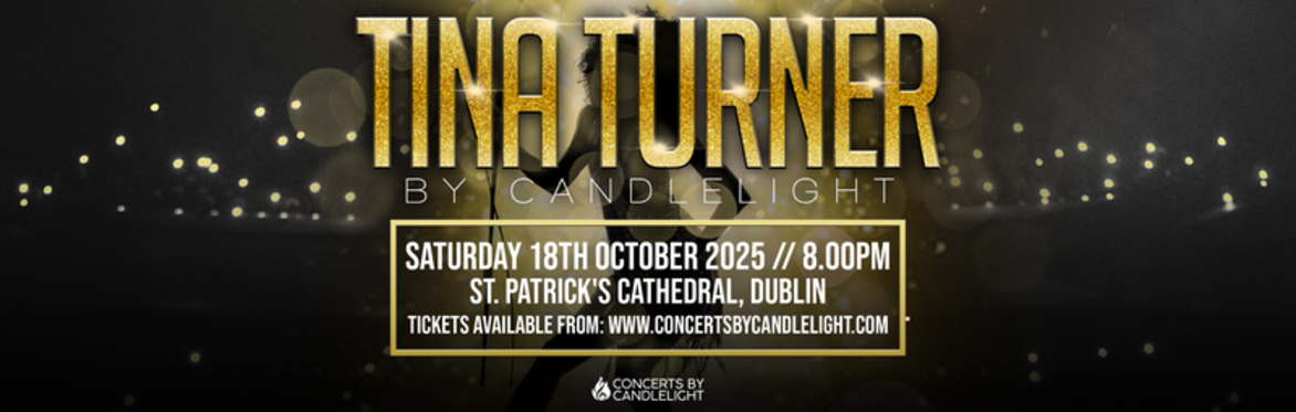 Tina Turner by Candlelight at St Patrick's Cathedral, Dublin