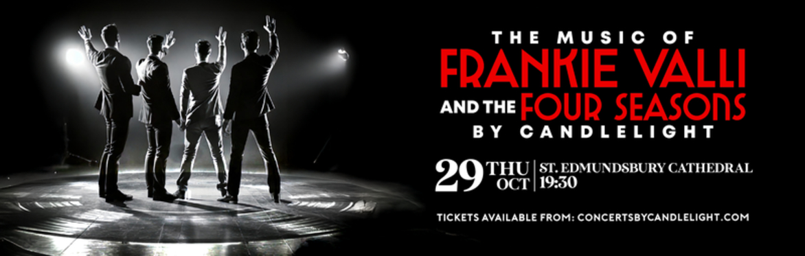 The Music Of Frankie Valli & The Four Seasons By Candlelight at St Edmundsbury Cathedral, Bury St Edmunds