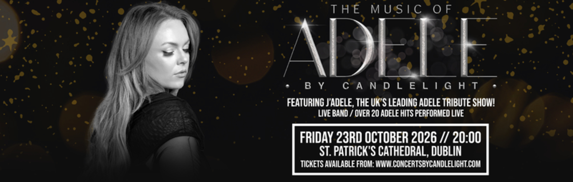 The Music Of Adele By Candlelight at St Patrick's Cathedral, Dublin