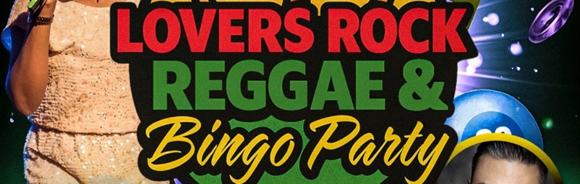 🎤 LOVERS ROCK, REGGAE & BINGO PARTY 🎶