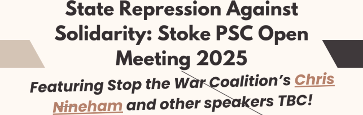 Resisting State Repression Against Solidarity: Stoke Palestine Solidarity Campaign Open Meeting 2025