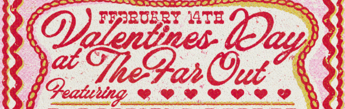 Valentine's Day at The Far Out Lounge! With LoversOnly, Chico Jones, a Knuckle Sandwich Pop-Up and More
