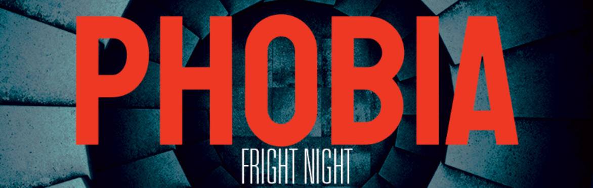 PHOBIA FRIGHT NIGHT: CLAUSTROPHOBIA