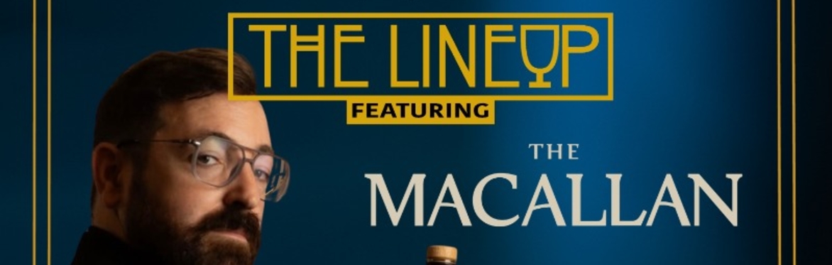 The Lineup with The Macallan, Hosted by Raul Navarro