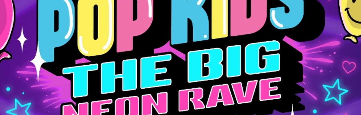 Pop Kids - The Big Neon Rave