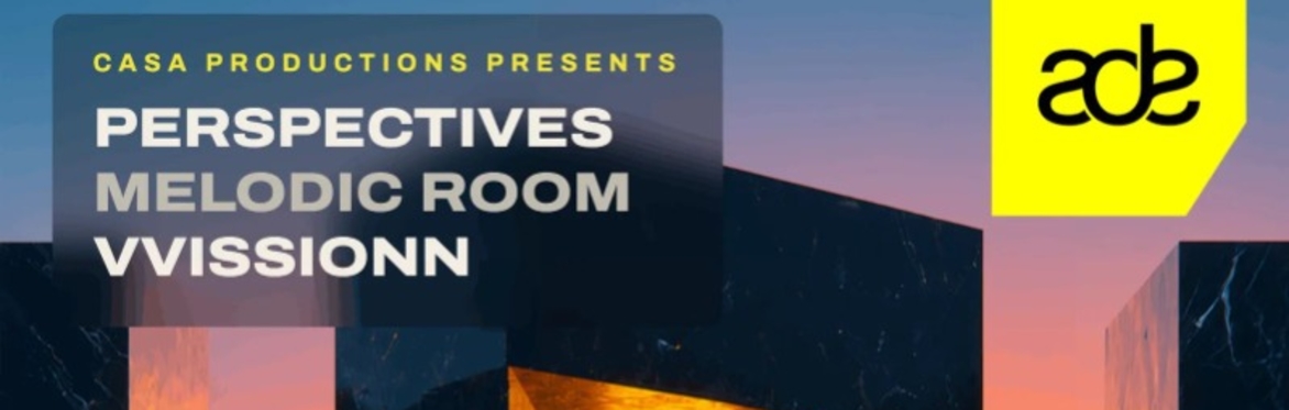 Perspectives x Melodic Room x VVISSIONN ADE Showcase