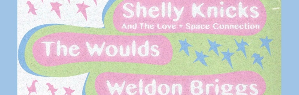 Shelly Knicks w/ The Woulds and Weldon Briggs