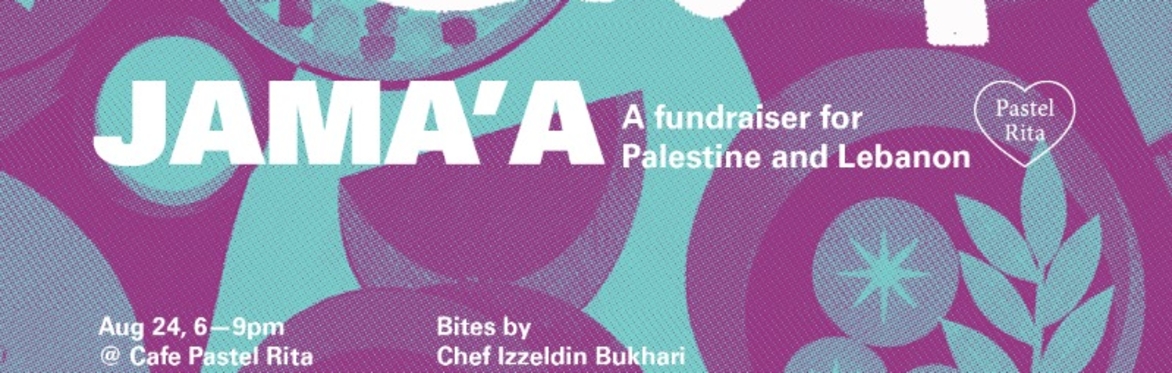Jama'a: A Fundraiser for Lebanon and Palestine