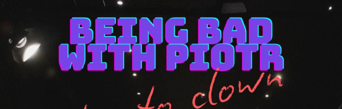 Clown Workshop: Being Bad with Piotr