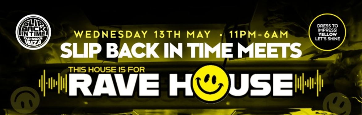SLIP BACK IN TIME MEETS THIS HOUSE IS FOR RAVE HOUSE | THE 2026 OPENING PARTY