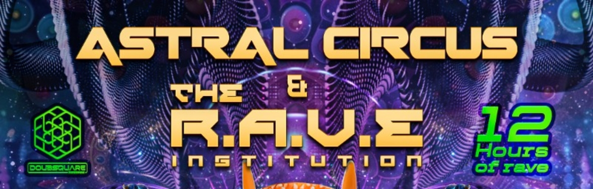 Astral Circus & The R.A.V.E. Institution