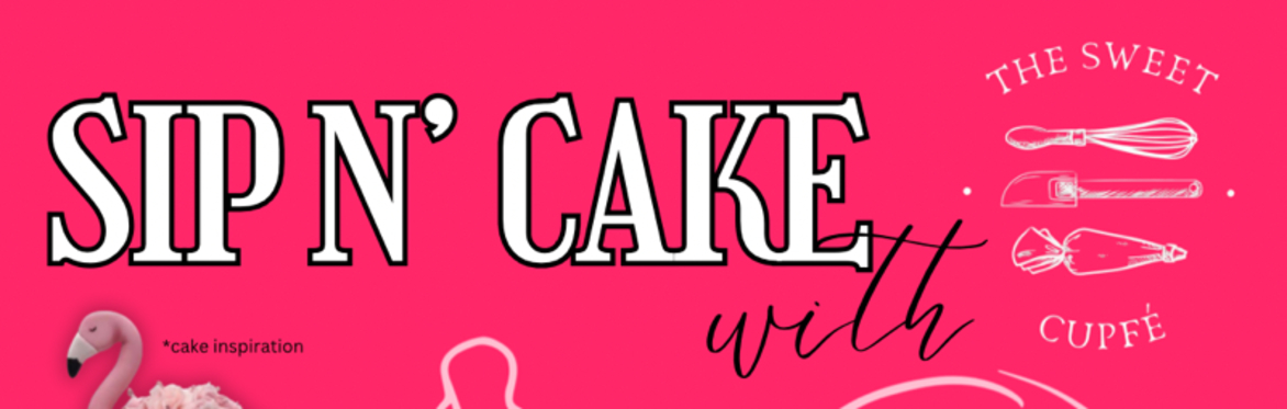 GFP Sip N’ Cake