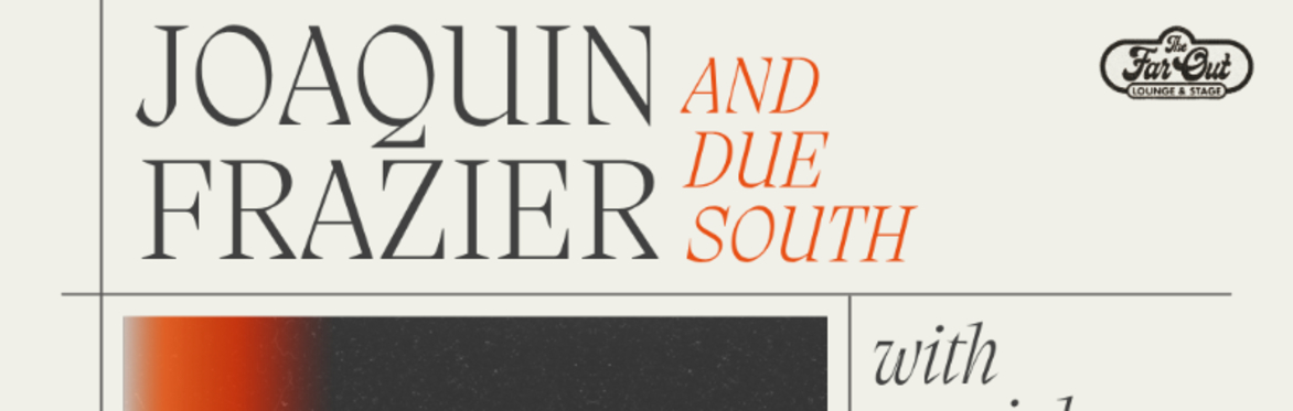 Joaquin Frazier and Due South, Sam Downing and the Bandits, Hillcountry at The Far Out Lounge