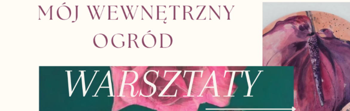 Warsztat -Mój wewnętrzny ogród-