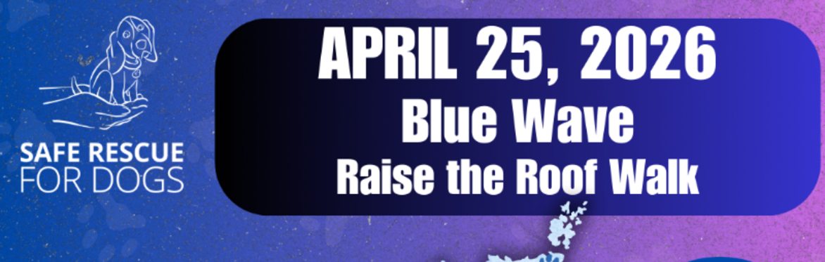 Register – Safe Rescue for Dogs : Blue Wave Raise The Roof Dog Walk ...